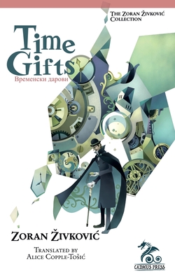 Time Gifts - Zivkovic, Zoran, and Copple-Tosic, Alice (Translated by), and Ito, Youchan