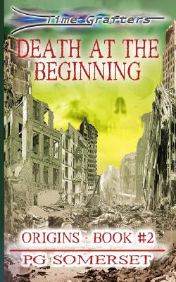 Time Grafters Book 2: Death at the Beginning (Library Edition): Origins Book 2 - Somerset, Pg