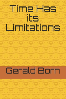 Time Has its Limitations - Born, Gerald