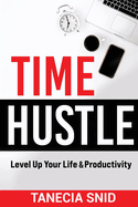 Time Hustle: Level Up Your Life & Productivity
