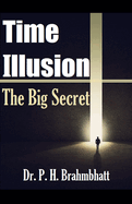 Time Illusion- The Big Secret