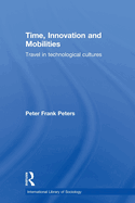 Time, Innovation and Mobilities: Travels in Technological Cultures