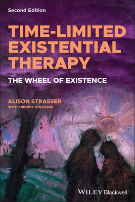 Time-Limited Existential Therapy: The Wheel of Existence - Strasser, Alison, and Strasser, Freddie