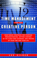 Time Management for the Creative Person: Right-Brain Strategies for Stopping Procrastination, Getting Control of the Clock and Calendar, and Freeing Up Your Time and Your Life
