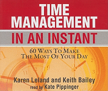 Time Management in an Instant: 60 Ways to Make the Most of Your Day