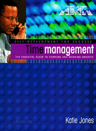 Time Management: The Essential Guide to Thinking and Working Smarter