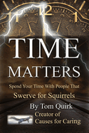 Time Matters: Spend Your Time with People that Swerve for Squirrels