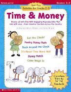 Time & Money: Dozens of Activities with Engaging Reproducibles That Kids Will Love...from Creative Teachers Across the Country; Grades 2-3