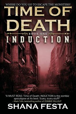 Time of Death Book 1: Induction (A Zombie Novel) - Festa, Shana