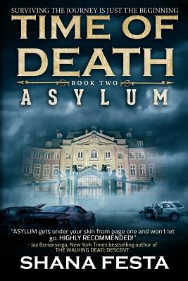 Time of Death Book 2: Asylum (A Zombie Novel) - Festa, Shana