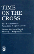 Time on the Cross: The Economics of American Negro Slavery,