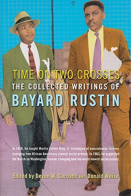 Time on Two Crosses: The Collected Writings of Bayard Rustin - Rustin, Bayard, and Carbado, Devon W (Editor), and Weise, Don (Editor)