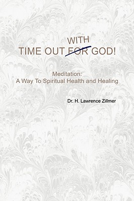 Time Out with God - Zillmer, H Lawrence, Dr.