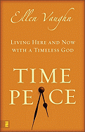 Time Peace: Living Here and Now with a Timeless God - Vaughn, Ellen Santilli, Ms.