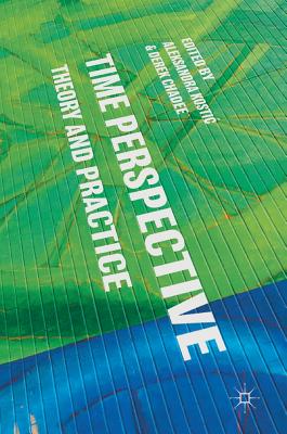 Time Perspective: Theory and Practice - Kostic, Aleksandra (Editor), and Chadee, Derek (Editor)