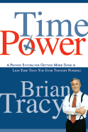 Time Power: A Proven System for Getting More Done in Less Time Than You Ever Thought Possible