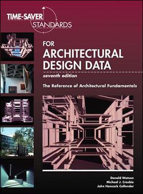 Time-Saver Standards for Architectural Design Data - Callender, John Hancock, and Watson, Donald, and Crosbie, Michael J