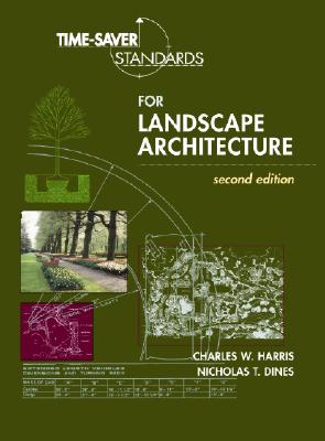 Time-Saver Standards for Landscape Architecture - Harris, Charles, and Dines, Nicholas