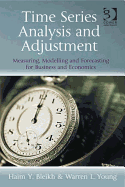 Time Series Analysis and Adjustment: Measuring, Modelling and Forecasting for Business and Economics