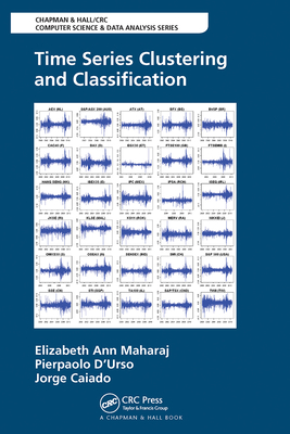 Time Series Clustering and Classification - Maharaj, Elizabeth Ann, and D'Urso, Pierpaolo, and Caiado, Jorge