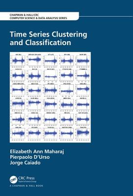 Time Series Clustering and Classification - Maharaj, Elizabeth Ann, and D'Urso, Pierpaolo, and Caiado, Jorge