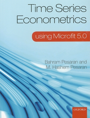 Time Series Econometrics Using Microfit 5.0 - Pesaran, Bahram, and Pesaran, M Hashem