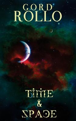 Time & Space: Rollo's Short Fiction - O'Neill, Gene, and Bell, Everette, and Rollo, Gord