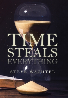Time Steals Everything - Wachtel, Steve