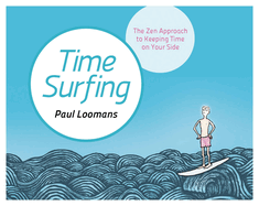 Time Surfing: The Zen Approach to Keeping Time on Your Side