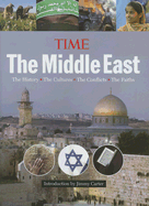 Time: The Middle East: The History, the Cultures, the Conflicts, the Faiths - Time Magazine