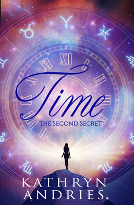 Time: The Second Secret - Andries, Kathryn