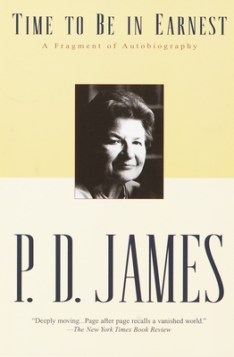 Time to Be in Earnest: A Fragment of Autobiography - James, P D