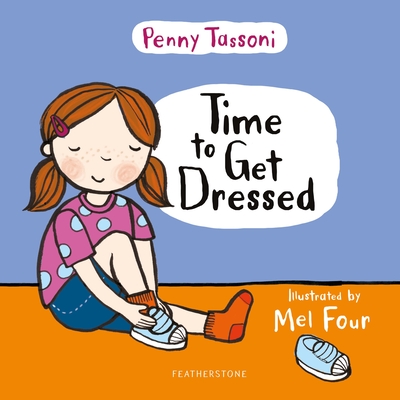 Time to Get Dressed: Getting dressed explained in pictures that you can share - Tassoni, Penny