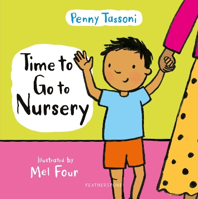 Time to Go to Nursery: Help your child settle into nursery and dispel any worries - Tassoni, Penny