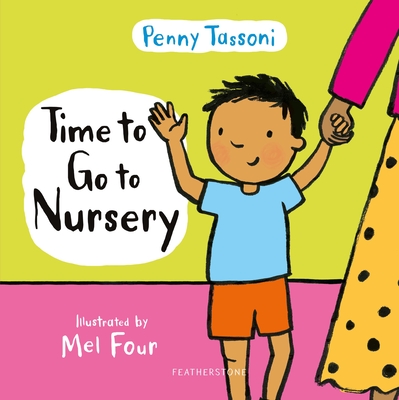 Time to Go to Nursery: Help your child settle into nursery and dispel any worries - Tassoni, Penny