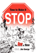 Time to Make It Stop: The How of Now