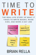 Time to Write: The Real-Life Story of What It Takes to Write Books, Raise Kids, and Work a Day Job