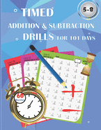 Timed addition & subtraction drills for 101 days: Timed tests: addition and subtraction math drills - reproducible practice problems, digits 0-20, Grades K-2