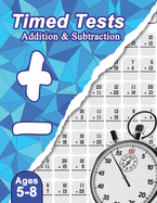 Timed Tests Addition and Subtraction: 100 Days of Timed Tests - Grades K-2, Math Drills, 0-30 - Reproducible Activity Book