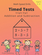 Timed Tests: Single Digit addition and subtraction Math Speed drills For Kids Easy Practice Workbook For Grades K-2, Age 5-8