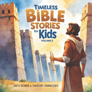 Timeless Bible Stories for Kids: Volume 2: 10 Faith-Filled Bible Stories for Kids: Inspiring Lessons on Trust, Miracles, and God's Love