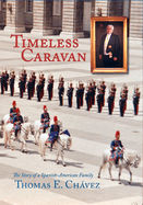 Timeless Caravan: The Story of a Spanish-American Family