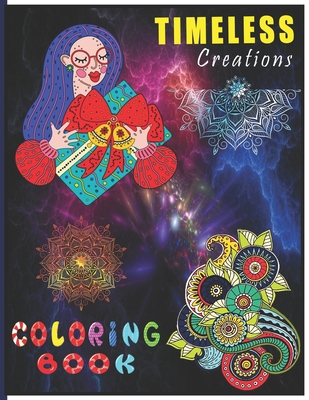 Timeless Creations Coloring Book: A Perfect Coloring Book for Adult and Teenagers Boys, Girls for Relaxation & Mindfulness - Books, Rrssmm