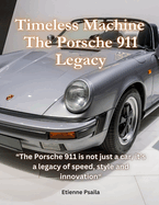 Timeless Machine: The Porsche 911 Legacy