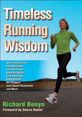 Timeless Running Wisdom - Benyo, Richard, and Kastor, Deena (Foreword by)