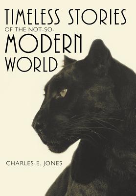 Timeless Stories of the Not-So-Modern World - Jones, Charles E