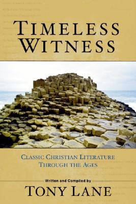 Timeless Witness: Classic Christian Literature Through the Ages - Lane, Tony