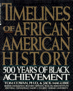 Timelines of African-American History: 500 Years of Black Achievement - Cowan, Tom, and Cowan, Thomas Dale, and Maguire, Jack (Editor)