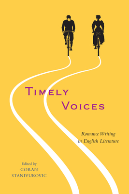 Timely Voices: Romance Writing in English Literature - Stanivukovic, Goran (Editor)