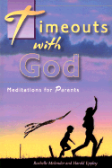 Timeouts with God: Meditations for Parents - Melander, Rochelle, and Eppley, Harold